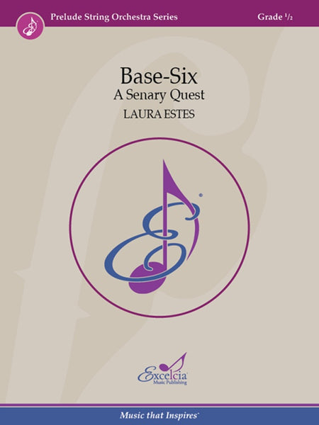 Base-Six A Senary Quest (Laura Estes) for String Orchestra