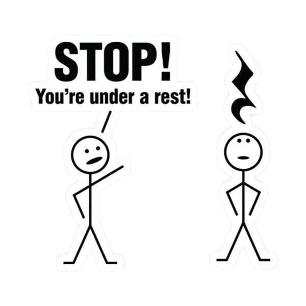 Sticker - Stop! You're Under a Rest!