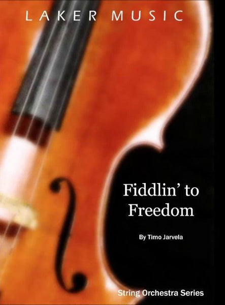 Fiddlin' to Freedom (Timo Jarvela) for String Orchestra