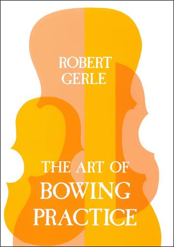 Gerle, The Art of Bowing Practice (Stainer and Bell)